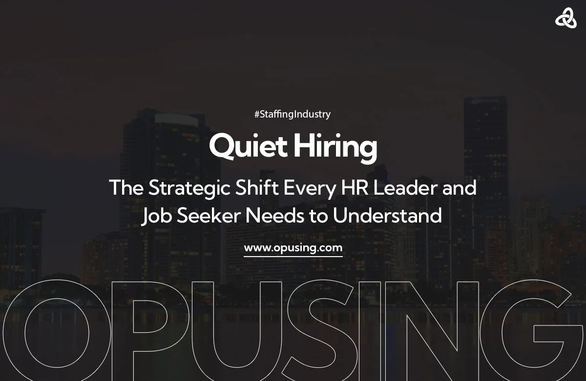 Quiet Hiring: The Strategic Shift Every HR Leader and Job Seeker Needs to Understand